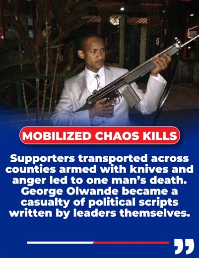 ONE DEATH, TWO NARRATIVES — THE COST OF POLITICAL MOBILISATION The death of George Olwande in Kakamega exposed how politics can twist truth after tragedy. Within hours, he was branded a “goon” by Rigathi Gachagua and later mourned as a loyal supporter by Babu Owino. Celebration quickly turned into mourning as narratives flipped to suit political convenience. Amid the blame games, voices like Rita Oyier pointed to a deeper truth: leaders created the violent environment. Reckless mobilisation, arm