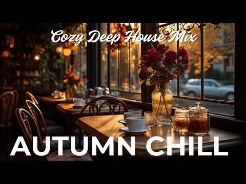 Autumn Chill 🍂 | Cozy Deep House for Fall