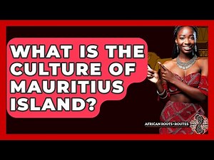 What Is The Culture Of Mauritius Island? - African Roots And Routes
