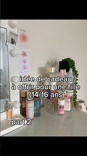 Idée de cadeau à offrir pour une fille de 14/16 ans part 2