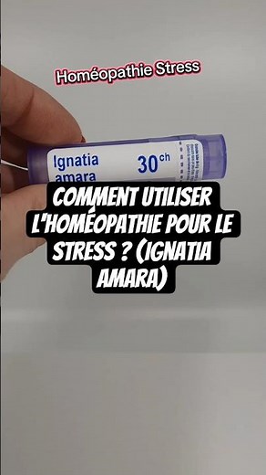 Comment utiliser l'homéopathie pour le stress ? (Ignatia Amara) 🌿