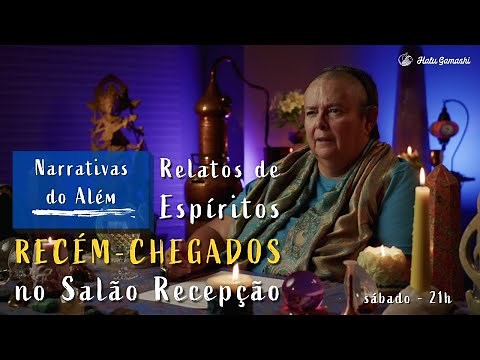 Como é a Chegada no MUNDO ESPIRITUAL? Relatos de Espíritos RECÉM-CHEGADOS no Salão Recepção - 11/02