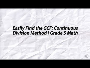 Easily Find the GCF: Continuous Division Method | Grade 5 Math