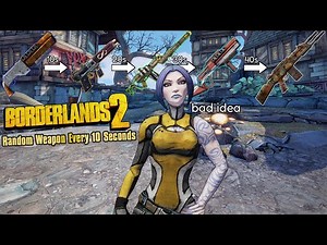 Borderlands 2 But Every 10 Seconds My Weapons Randomize