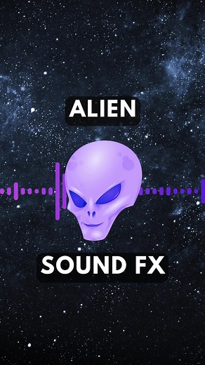 Alien Sound Effects For Your Projects