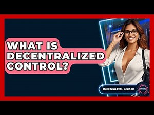 What Is Decentralized Control? - Emerging Tech Insider