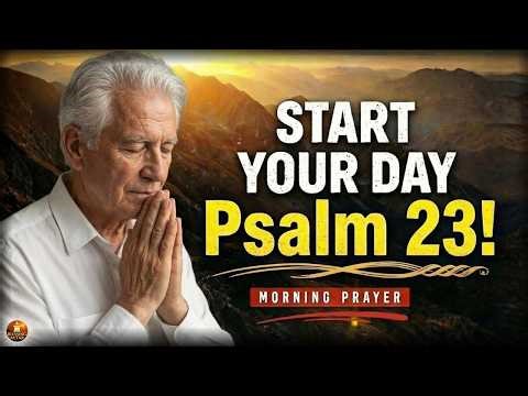 Morning Prayer With Psalm 23 | A Powerful Prayer for DIVINE PEACE AND GOD’S GUIDANCE