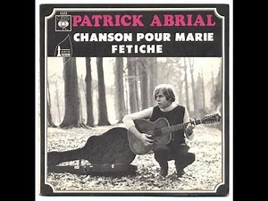 Patrick ABRIAL - chanson pour Marie - 1969