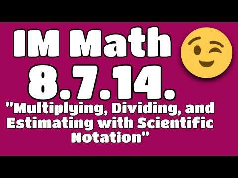 😉 *8th Grade, Unit 7, Lesson 14 "Multiplying, Dividing, and Estimating with Scientific Notation"*