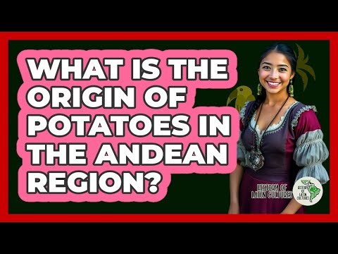 What Is The Origin Of Potatoes In The Andean Region?