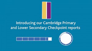 Cambridge Primary and Lower Secondary Checkpoint reports