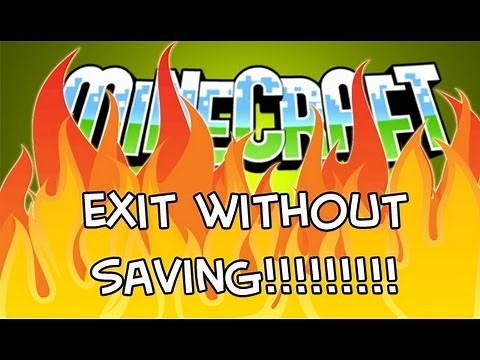 Minecraft: Exit Without Saving!!!!!!!!!!!!