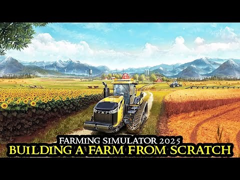 Farming Simulator 2025 - The PERFECT Start - Building A Farm from Scratch | Simulation