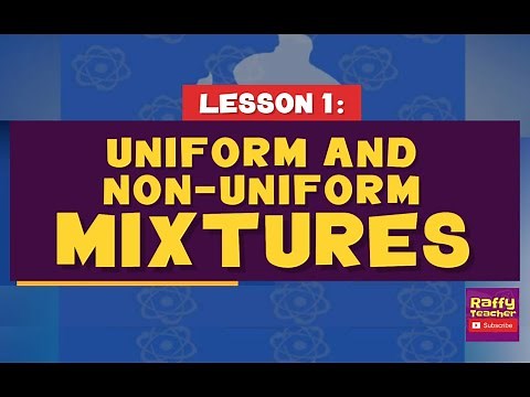 UNIFORM AND NON-UNIFORM MIXTURES - SCIENCE 6