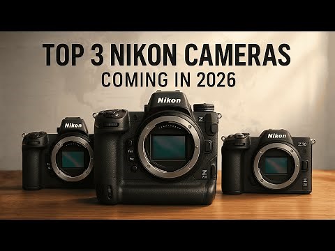 Top 3 Nikon Cameras Coming in 2026 — Full Breakdown