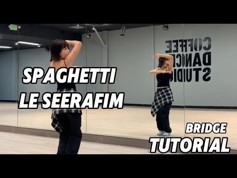 LE SSERAFIM(르세라핌) - SPAGHETTI Bridge Tutorial | Mirrored | Roy Huang