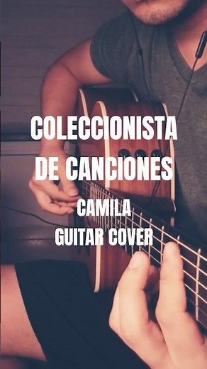 Coleccionista de canciones - Camila | Guitar Cover 🎸