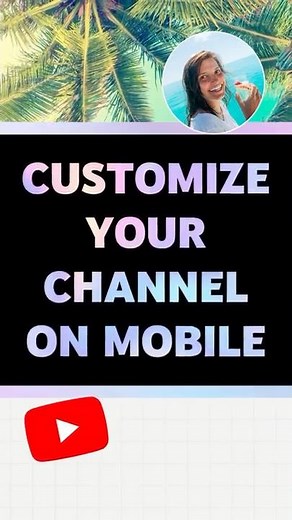 HOW TO: Customize Your Channel on Mobile 📱