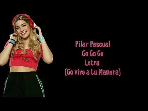 Go Go Go - Pilar Pascual [Letra] (Go vive a tu Manera) |Letras De Canciones