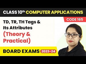 TD, TR, TH Tags and Its Attributes | Class 10 Computer Applications Chapter 4 (Code 165)