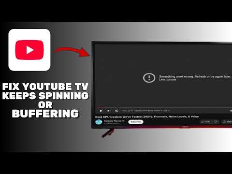 Why Does YouTube TV Keep Spinning or Buffering?