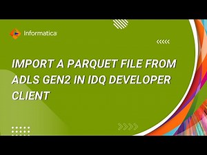 How to Import a Parquet File from ADLS Gen2 in IDQ Developer Client