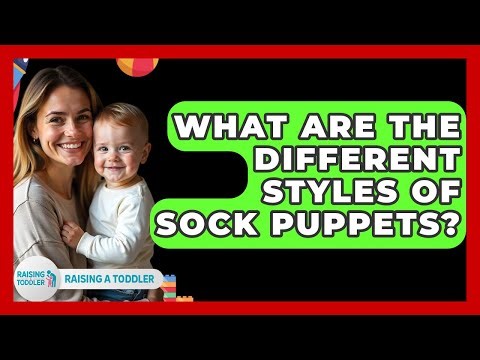 What Are The Different Styles Of Sock Puppets? - Raising A Toddler