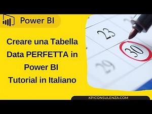 Creating a Perfect Date Table in Power BI Tutorial in Italian