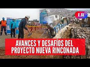 El proyecto Nueva Rinconada beneficiará a SJM, VMT y VES: se invertirá S/1.200 millones