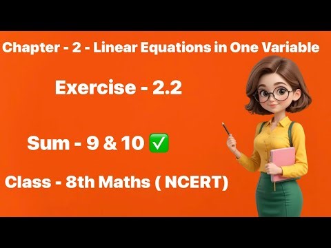 Class 8 Maths Ch-2 Linear Equations Exercise 2.2 | Q9 & Q10 Fully Solved | Step-by-Step Explanation