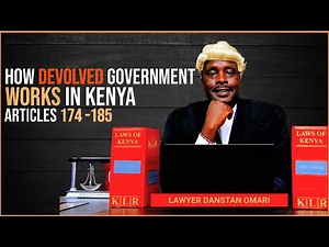 How Devolved Government Works in Kenya | Articles 174–185 Explained