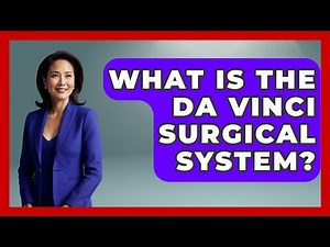 What Is The Da Vinci Surgical System? - Emerging Tech Insider
