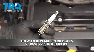 How to Replace Spark Plugs 2013-2022 Buick Encore