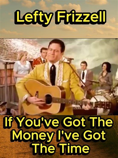 Lefty Frizzell If You've Got The Money I've Got The Time Lefty Frizzell makes it sound easy on ‘If You’ve Got the Money (I’ve Got the Time),’ delivering one of the smoothest performances in classic country. With that relaxed phrasing and easy confidence, Lefty turns a simple invitation into a timeless honky-tonk anthem. It’s playful, charming, and effortlessly cool — a perfect example of how style and swagger helped define the golden age of country music. | Bring Back Ole Country Music