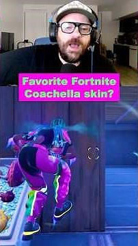 Who's your favorite Coachella skin in Fortnite?