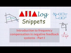 #14 Introduction to frequency compensation in negative feedback systems - Part I