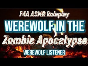 Werewolf in the Zombie Apocalypse [F4A] [Werewolf Listener x Human Speaker] ASMR Roleplay