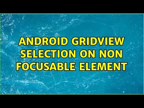 Android GridView selection on non focusable element (2 Solutions!!)