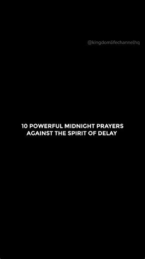 10 Powerful Midnight Prayers Against the Spirit of Delay 🔥🔥 1. Prayer to break cycles of delay (Isaiah 60:22) O Lord, every cycle of delay programmed into my life, my finances, my career, or my destiny, break by fire tonight. I refuse to arrive late in seasons where You have ordained me to shine, in the name of Jesus. 2. Prayer against delayed answers (Daniel 10:12–13) Father, every power holding my answered prayers, delaying my breakthroughs, or slowing my results, be scattered by fire. Let e
