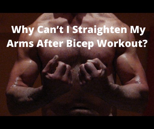 Why Can’t I Straighten My Arms After Bicep Workout?