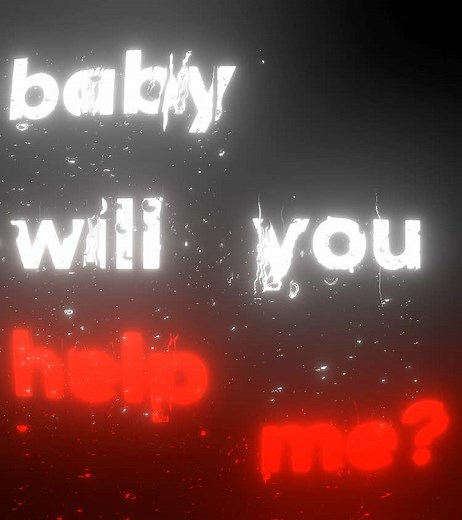 Baby Will You Help Me? Lyrics by Rebzyyx