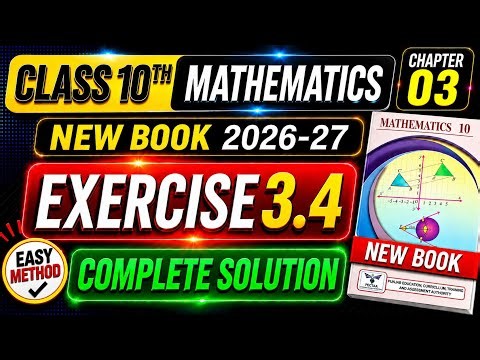 Class 10th Math New Book Exercise 3.4 | Complete | 10th Math Exercise 3.4 | Grade Ten Math Ex 3.4