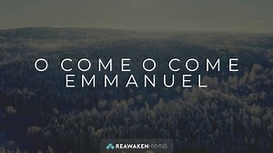 O Come O Come Emmanuel Chords & Worship Resources | Reawaken Hymns