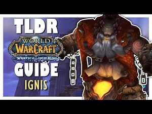 TLDR IGNIS Guide - Wrath Classic ULDUAR Guide