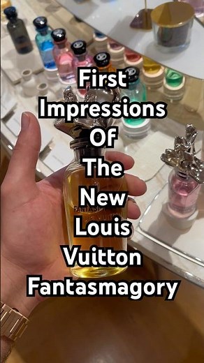 First impressions of the new Louis Vuitton fragrance called Fantasmagory