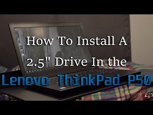 How To Install A 2.5" Drive In the Lenovo ThinkPad P50