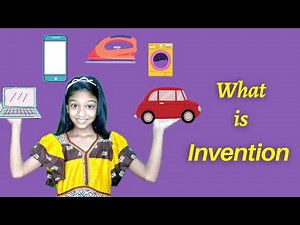 What is Invention | Learning Invention for kids | Inventions and their inventors