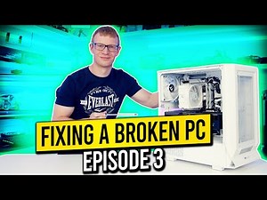 Fixing a Broken PC - Episode 3