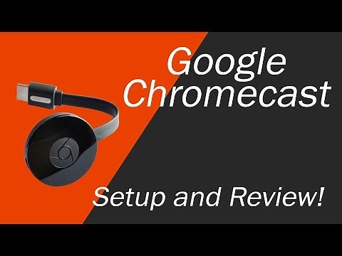 Google Chromecast Setup and Review