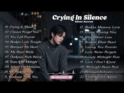 Beautiful Sad Love Songs 2026 English Love Songs Playlist | Crying In Silence - Silent Sorrow